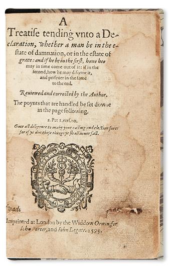 PERKINS, WILLIAM. A Treatise tending unto a Declaration, whether a man be in the estate of damnation, or in the estate of grace.  1595